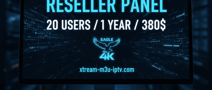 xtream m3u iptv Reseller Panel 20 users 1 year 380$
